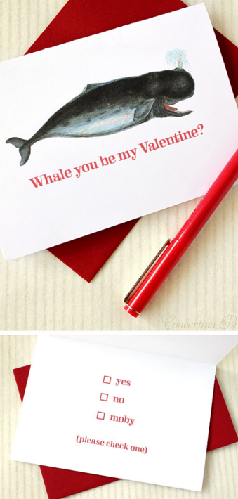 "Whale you be my valentine" Options: "yes, no, moby." Click for etsy source
